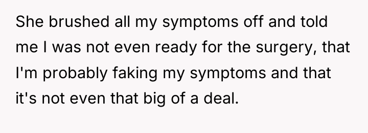 She brushed all my symptoms off and told me I...