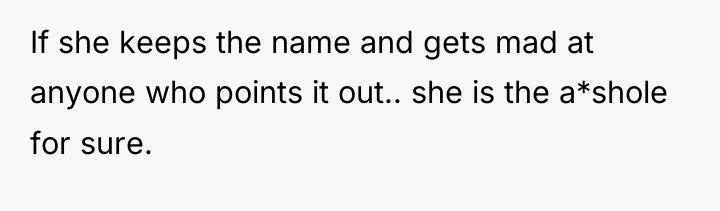 If she keeps the name and gets mad at anyone...