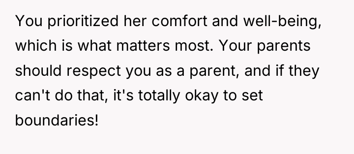 You prioritized her comfort and well-being, which is what matters...