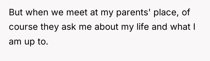 But when we meet at my parents' place, of course...