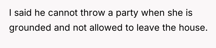 I said he cannot throw a party when she is...