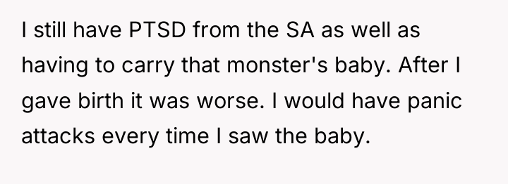 I still have PTSD from the SA as well as...
