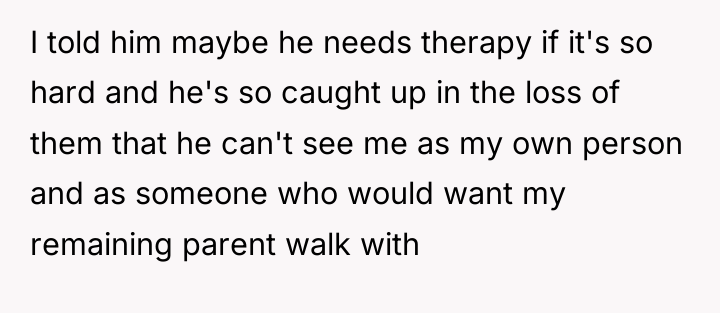 I told him maybe he needs therapy if it's so...