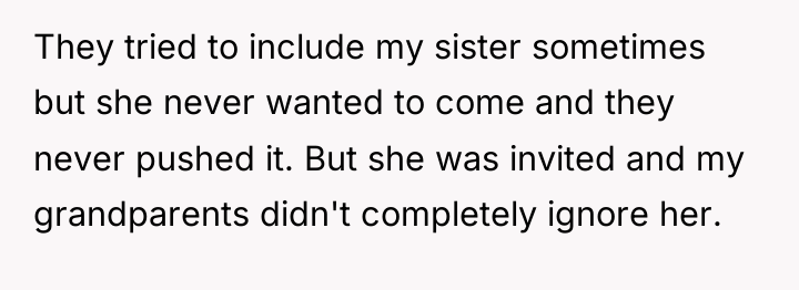 They tried to include my sister sometimes but she never...