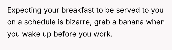 Expecting your breakfast to be served to you on a...