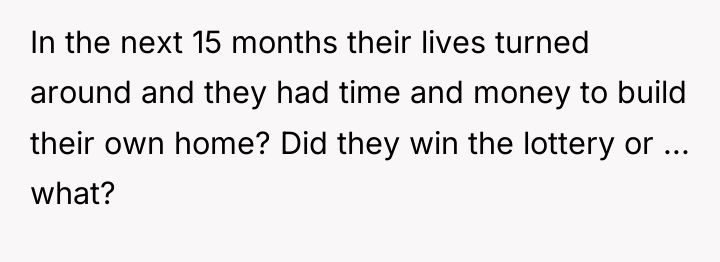 In the next 15 months their lives turned around and...