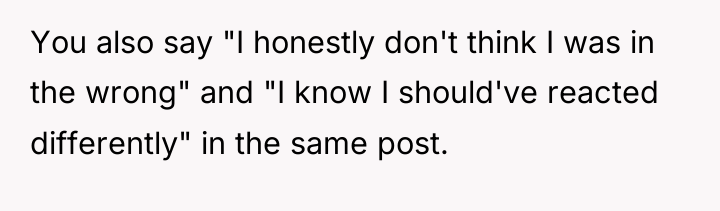 You also say "I honestly don't think I was in...