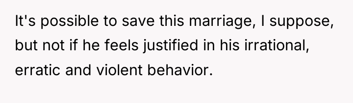 It's possible to save this marriage, I suppose, but not...