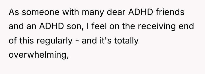 As someone with many dear ADHD friends and an ADHD...