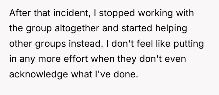 After that incident, I stopped working with the group altogether...