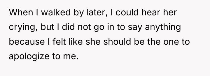 When I walked by later, I could hear her crying,...