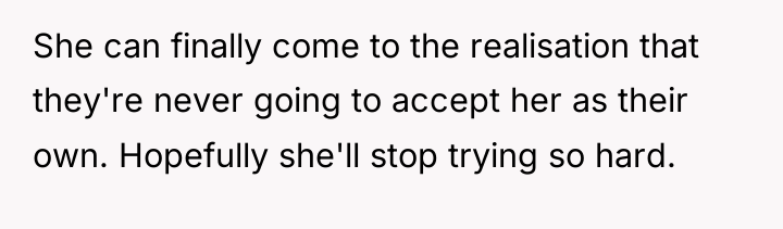 She can finally come to the realisation that they're never...