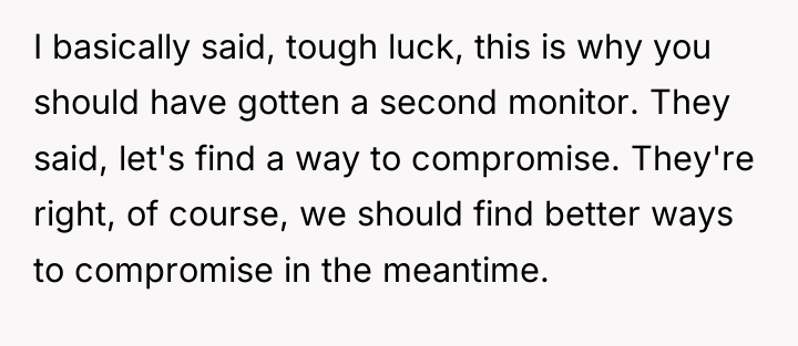 I basically said, tough luck, this is why you should...