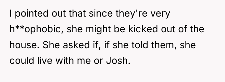 I pointed out that since they're very h**ophobic, she might...