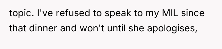 topic. I've refused to speak to my MIL since that...