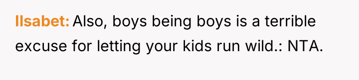 Ilsabet Also, boys being boys is a terrible excuse for...