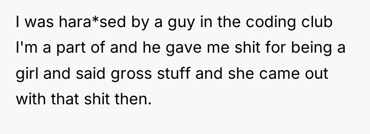 I was hara*sed by a guy in the coding club...