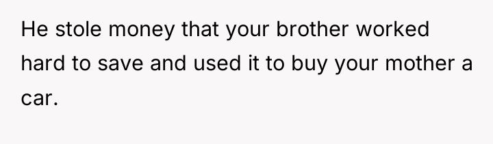 He stole money that your brother worked hard to save...