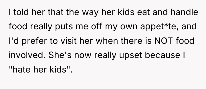 I told her that the way her kids eat and...