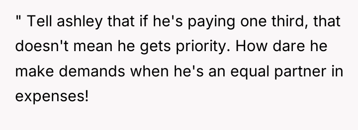 " Tell ashley that if he's paying one third, that...