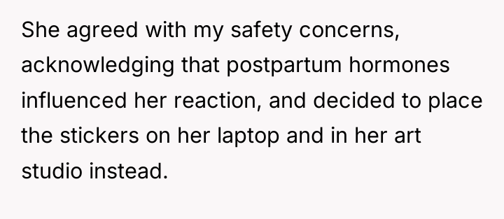 She agreed with my safety concerns, acknowledging that postpartum hormones...