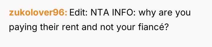 zukolover96 Edit: NTA INFO: why are you paying their rent...