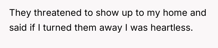 They threatened to show up to my home and said...