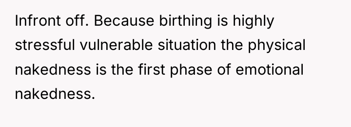 Infront off. Because birthing is highly stressful vulnerable situation the...