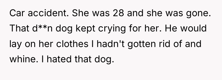 Car accident. She was 28 and she was gone. That...