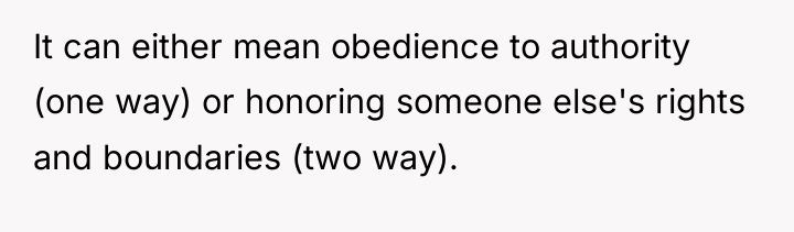 It can either mean obedience to authority (one way) or...