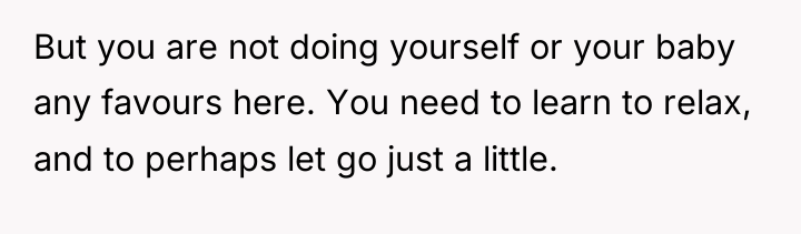 But you are not doing yourself or your baby any...