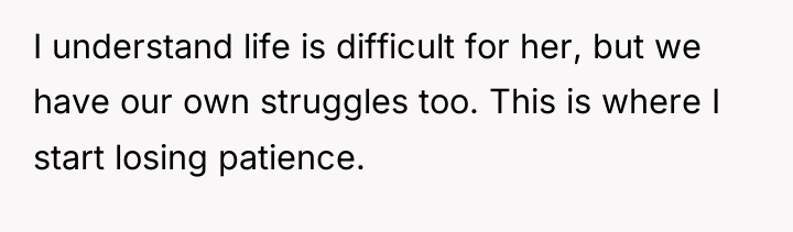 I understand life is difficult for her, but we have...
