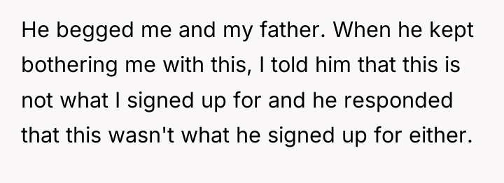 He begged me and my father. When he kept bothering...