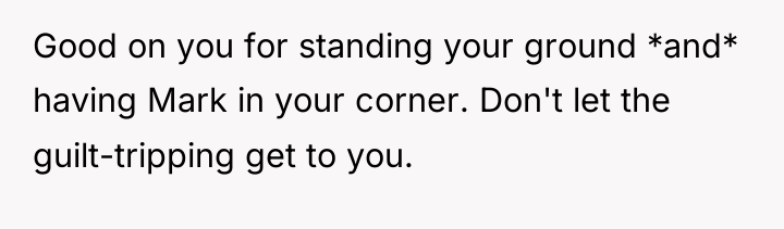 Good on you for standing your ground *and* having Mark...
