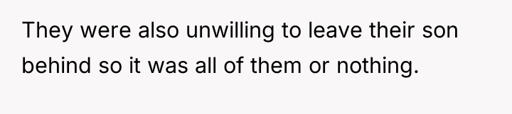 They were also unwilling to leave their son behind so...