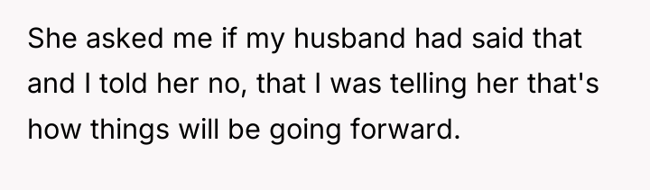 She asked me if my husband had said that and...