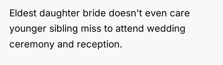Eldest daughter bride doesn't even care younger sibling miss to...