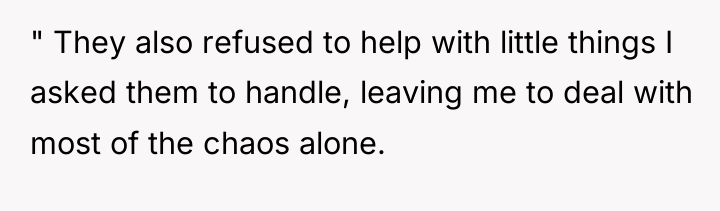 " They also refused to help with little things I...