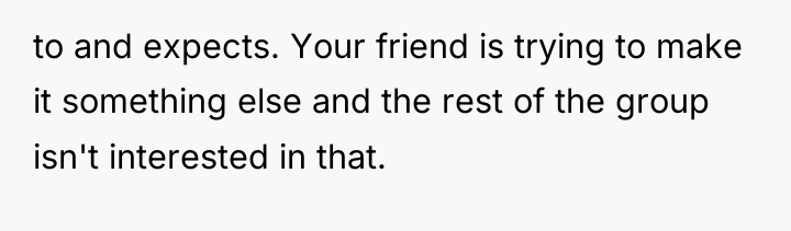 to and expects. Your friend is trying to make it...