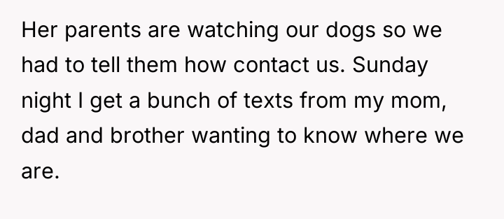 Her parents are watching our dogs so we had to...
