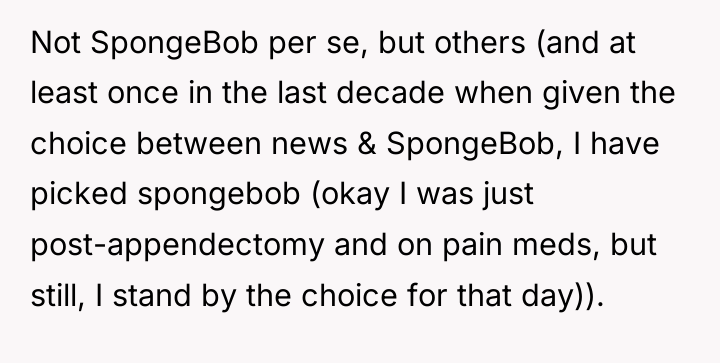 Not SpongeBob per se, but others (and at least once...