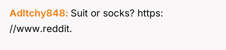 AdItchy848 Suit or socks? https: //www.reddit.