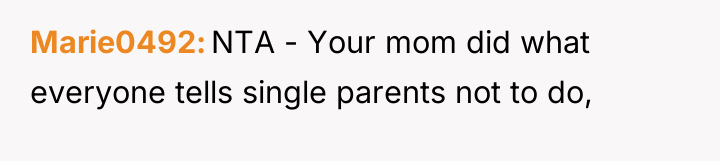 Marie0492 NTA - Your mom did what everyone tells single...