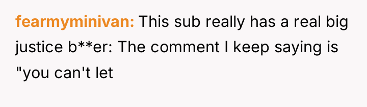 fearmyminivan This sub really has a real big justice b**er:...