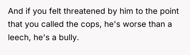 And if you felt threatened by him to the point...
