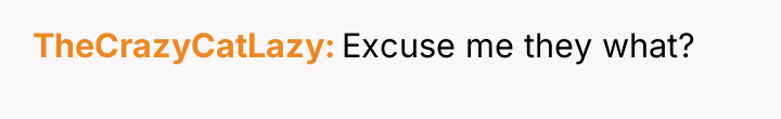 TheCrazyCatLazy Excuse me they what?