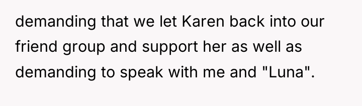 demanding that we let Karen back into our friend group...