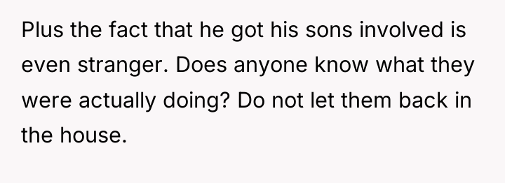 Plus the fact that he got his sons involved is...