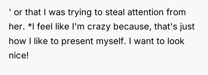 ' or that I was trying to steal attention from...