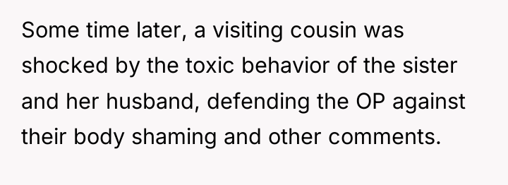 Some time later, a visiting cousin was shocked by the...
